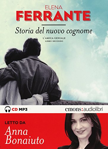 Storia Del Nuovo Cognome. L'Amica Geniale Letto Da Anna Bonaiuto. Audiolibro. Cd Audio Formato Mp3 (Vol. 2)