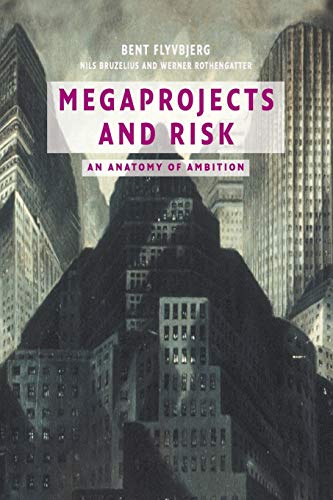 Megaprojects And Risk: An Anatomy Of Ambition