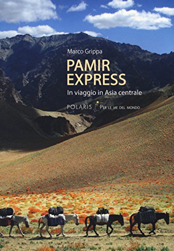 Pamir Express. In Viaggio In Asia Centrale