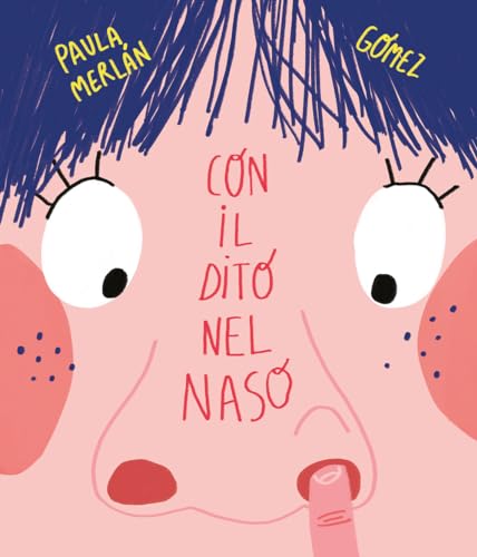 Con Il Dito Nel Naso. Ediz. A Colori