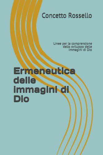 Ermeneutica Delle Immagini Di Dio: Linee Per La Comprensione Dello Sviluppo Delle Immagini Di Dio