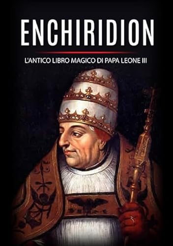 Enchiridion: L'Antico Libro Magico Di Papa Leone Iii