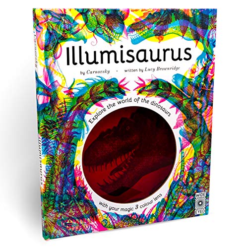 Illumisaurus: Explore The World Of Dinosaurs With Your Magic Three Colour Lens