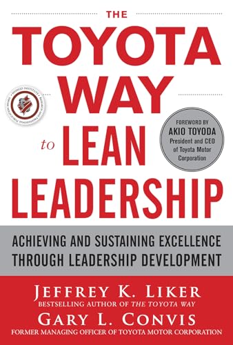 The Toyota Way To Lean Leadership: Achieving And Sustaining Excellence Through Leadership Development
