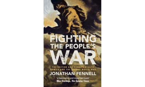Fighting The People'S War: The British And Commonwealth Armies And The Second World War