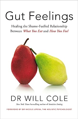 Gut Feelings: Healing The Shame-Fuelled Relationship Between What You Eat And How You Feel