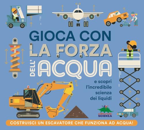 Gioca Con La Forza Dell'Acqua E Scopri L'Incredibile Scienza Dei Liquidi. Con Prodotti Vari