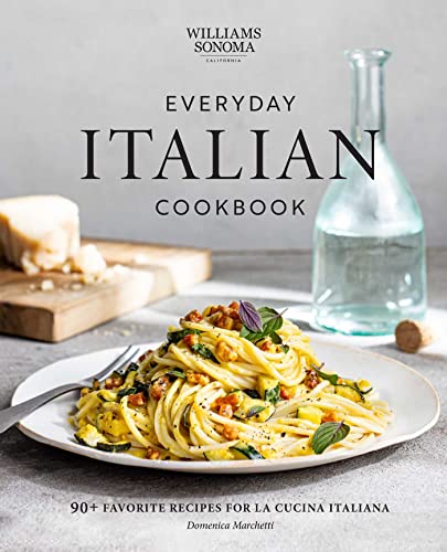 Williams Sonoma Everyday Italian: 90+ Favorite Recipes For La Cucina Italiana