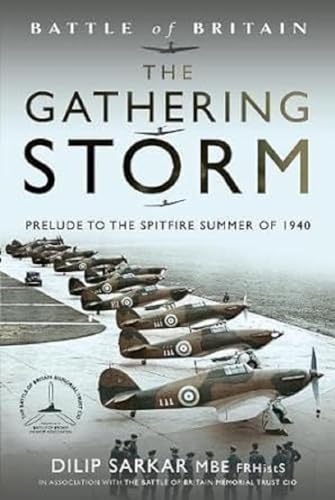 The Gathering Storm: Prelude To The Spitfire Summer Of 1940
