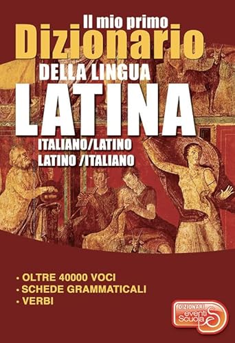 Il Mio Primo Dizionario Della Lingua Latina. Dizionario Italiano-Latino Latino-Italiano