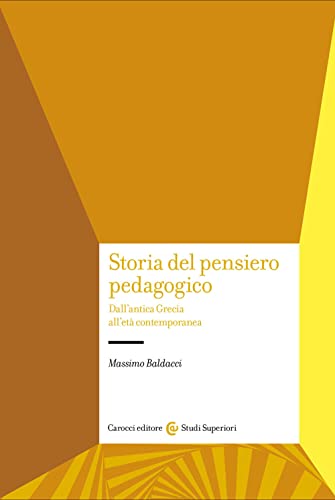Storia Del Pensiero Pedagogico. Dall'Antica Grecia All'Età Contemporanea