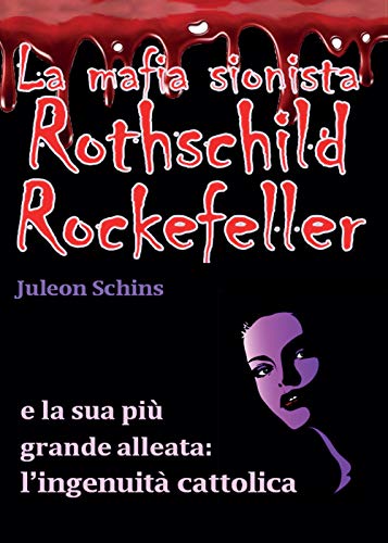 La Mafia Sionista - Rothschild Rockefeller E La Sua Più Grande Alleata: L'Ingenuità Cattolica