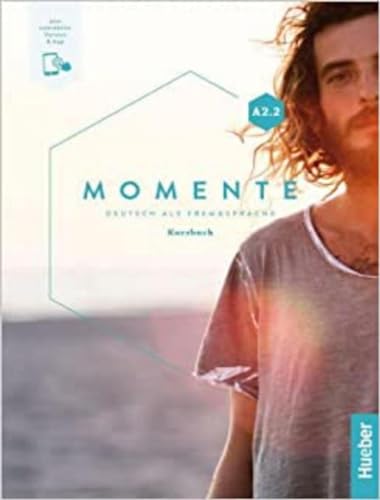 Momente. Deutsch Als Fremdsprache. A2.2. Kursbuch. Per Le Scuole Superiori. Con E-Book. Con Espansione Online: Deutsch Als Fremdsprache / Kursbuch Plu