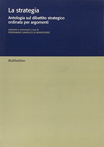 La Strategia. Antologia Sul Dibattito Strategico Ordinata Per Argomenti