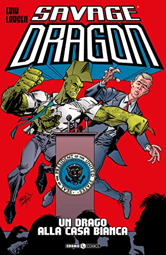 Savage Dragon. Un Drago Alla Casa Bianca (Vol. 22)