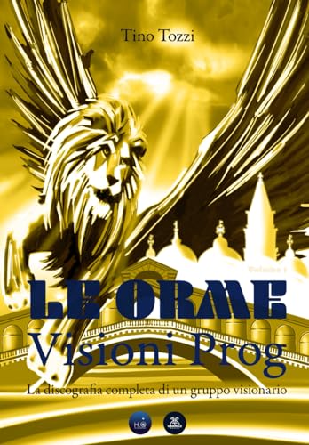 Le Orme - Visioni Prog - Volume 1: La Discografia Completa Di Un Gruppo Visionario: Vol. 1