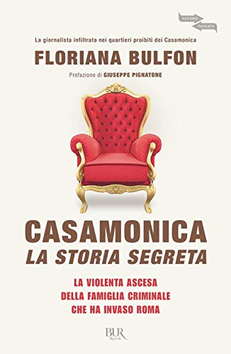 Casamonica, La Storia Segreta. La Violenta Ascesa Della Famiglia Criminale Che Ha Invaso Roma