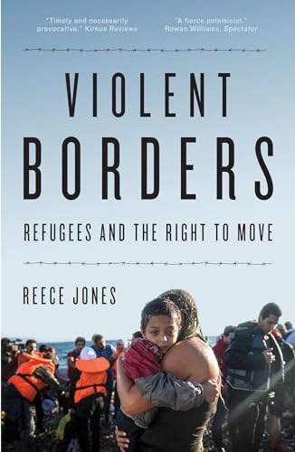 Violent Borders: Refugees And The Right To Move
