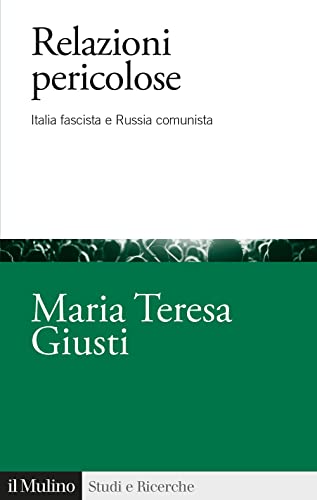 Relazioni Pericolose. Italia Fascista E Russia Comunista