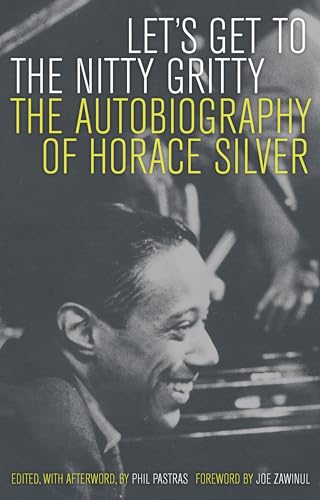 Let'S Get To The Nitty Gritty [Lingua Inglese]: The Autobiography Of Horace Silver
