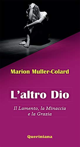 L'Altro Dio. Il Lamento, La Minaccia E La Grazia