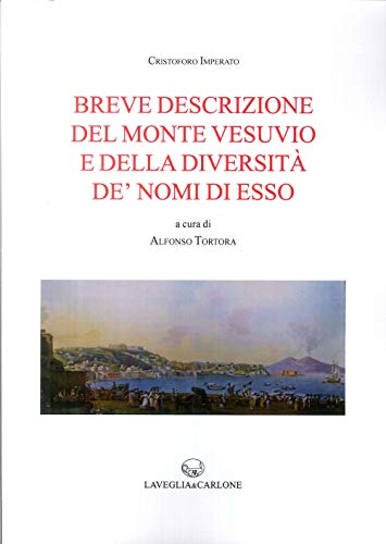 Breve Descrizione Del Monte Vesuvio E Della Diversità De' Nomi Di Esso