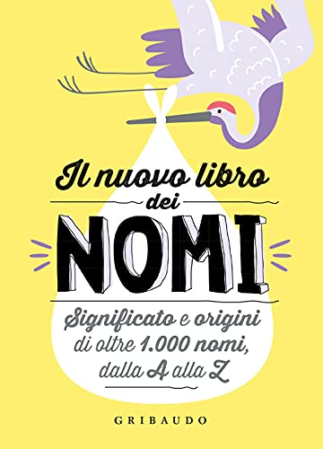 Il Nuovo Libro Dei Nomi. Significato E Origini Di Oltre 1.000 Nomi, Dalla A Alla Z