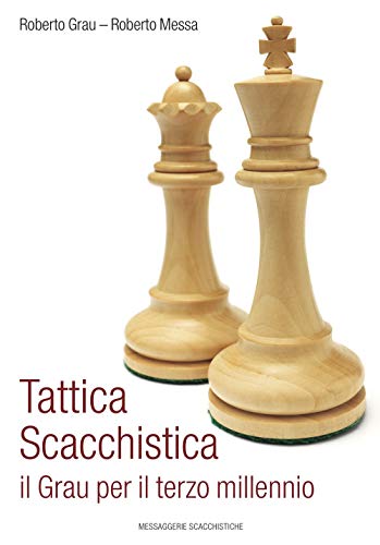 Tattica Scacchistica. Il Grau Per Il Terzo Millennio