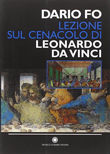 Lezione Sul Cenacolo Di Leonardo Da Vinci (Milano, 27 Maggio 1999). Ediz. Illustrata