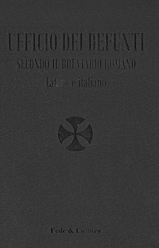 Ufficio Dei Defunti. Secondo Il Breviario Romano. Testo Latino A Fronte