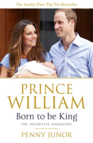 Prince William: Born To Be King: An Intimate Portrait