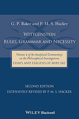 Wittgenstein - Rules, Grammar & Necessity - Vol Ii Of An Analytical Commentary On The Philosophical Investigations, Essays And Exegesis §§185-242: ...