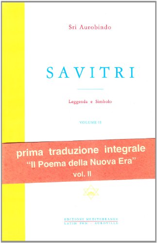 Savitri. Leggenda E Simbolo. Libri Iv-Xii (Vol. 2)