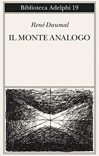 Il Monte Analogo. Romanzo D'Avventure Alpine Non Euclidee E Simbolicamente Autentiche