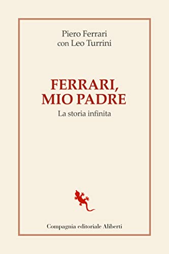 Ferrari, Mio Padre. La Storia Infinita