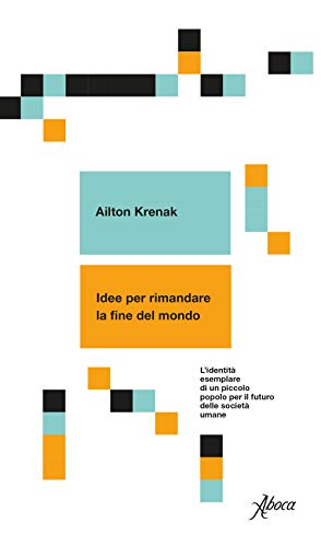 Idee Per Rimandare La Fine Del Mondo. L'Identità Esemplare Di Un Piccolo Popolo Per Il Futuro Delle Società Umane