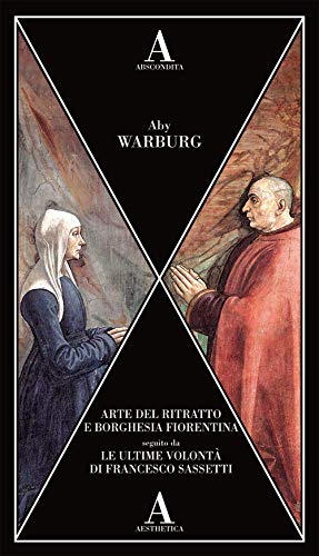 Arte Del Ritratto E Borghesia Fiorentina-Le Ultime Volontà Di Francesco Sassetti