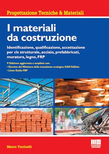 I Materiali Da Costruzione. Identificazione, Qualificazione, Accettazione Per Cls Strutturale, Acciaio, Prefabbricati, Muratura, Legno, Frp