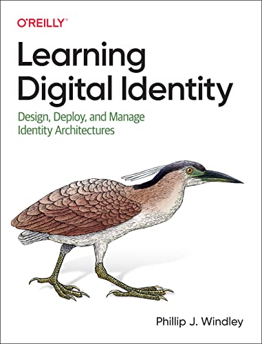 Learning Digital Identity: Design, Deploy, And Manage Identity Architectures