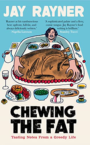 Chewing The Fat: Tasting Notes From A Greedy Life