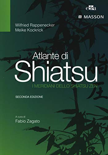 Atlante Di Shiatsu. I Meridiani Dello Shiatsu Zen