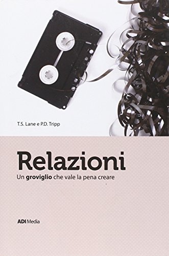 Relazioni. Un Groviglio Che Vale La Pena Acreare