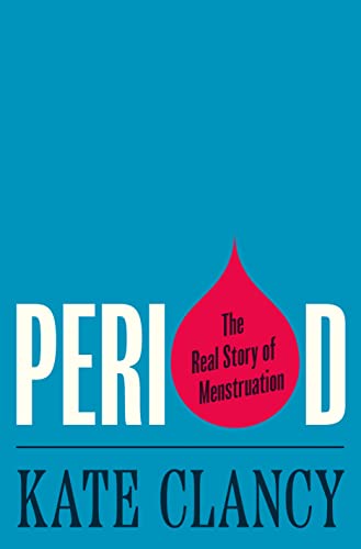 Period: The Real Story Of Menstruation