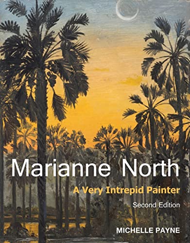 Marianne North: A Very Intrepid Painter: A Very Intrepid Painter. Second Edition.
