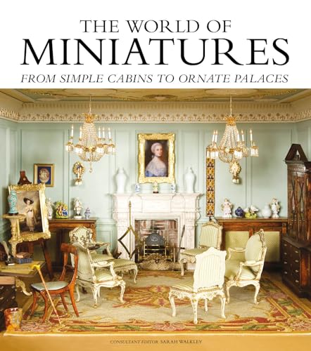 The World Of Miniatures: From Simple Cabins To Ornate Palaces