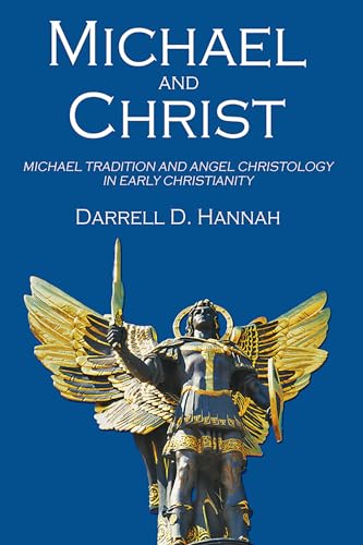 Michael And Christ: Michael Tradition And Angel Christology In Early Christianity