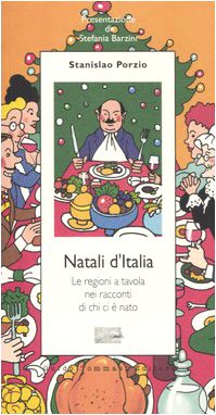 Natali D'Italia. Le Regioni A Tavola Nei Racconti Di Chi Ci È Nato