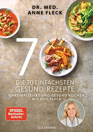 Die 70 Einfachsten Gesund-Rezepte: Unkompliziert Und Gesund Kochen Mit Doc Fleck