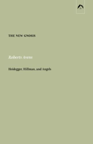 The New Gnosis: Heidegger, Hillman, And Angels