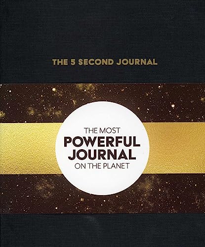The 5 Second Journal: The Fastest Way To Slow Down, Power Up, And Get Sh*T Done!: The Best Daily Journal And Fastest Way To Slow Down, Power Up, And G